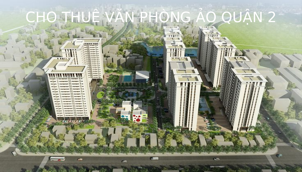 Cho Thuê Văn Phòng Ảo Quận 2